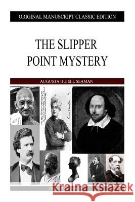 The Slipper Point Mystery Augusta Huiell Seaman 9781484146828 Createspace