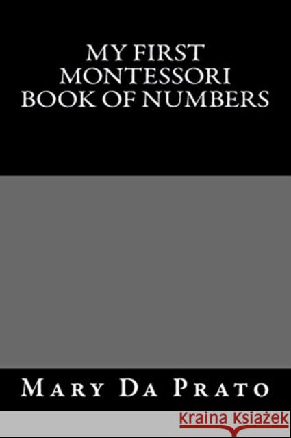 My First Montessori Book of Numbers Mary D 9781484147535