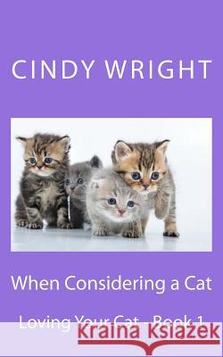 When Considering a Cat Cindy Wright 9781484148129 Createspace Independent Publishing Platform