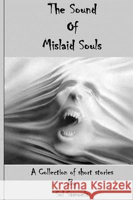 The Sound Of Mislaid Souls Samuels, Sol 9781484149546 Createspace