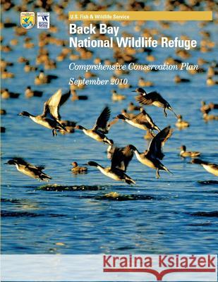 Back Bay National Wildlife Refuge: Comprehensive Conservation Plan U. S. Fis 9781484150191 Createspace