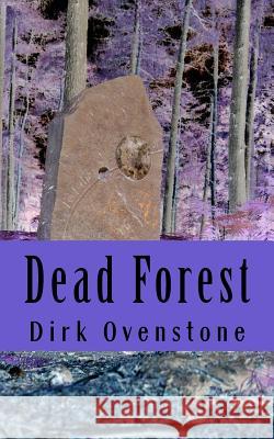 Dead Forest Dirk Ovenstone 9781484150245 Createspace