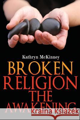 Broken Religion The Awakening McKinney, Kathryn 9781484150672