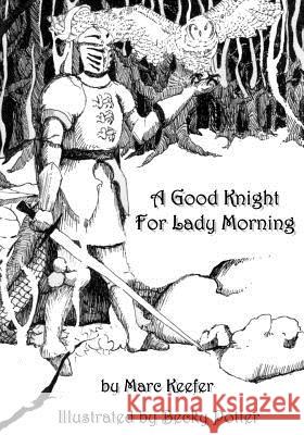 A Good Knight For Lady Morning Keefer, Marc 9781484151266