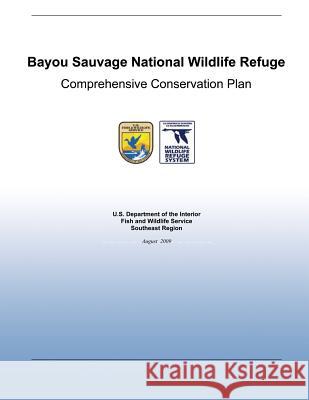 Bayou Sauvage National Wildlife Refuge Comprehensive Conservation Plan U. S. Departm Fis 9781484151532 Createspace
