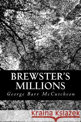 Brewster's Millions George Barr McCutcheon 9781484152553 Createspace