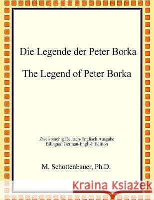 Die Legende Der Peter Borka: The Legend of Peter Borka Michele Schottenbauer 9781484153109 M. Schottenbauer, Ph D.