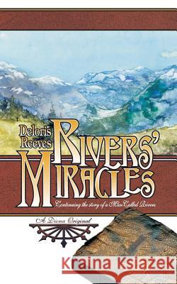 Rivers' Miracles Deloris Reeves Charlotte Terhune Charlotte Terhune 9781484153451 Createspace