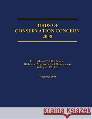 Birds of Conservation Concern 2008 U. S. Fis 9781484153673 Createspace