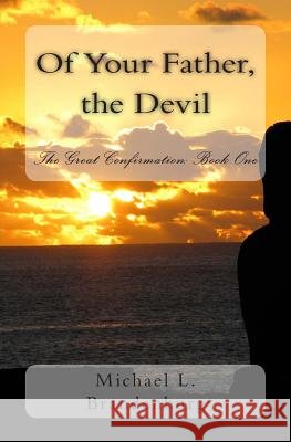 Of Your Father, the Devil Michael L. Brandenburg Ember L. Brandenburg 9781484154243
