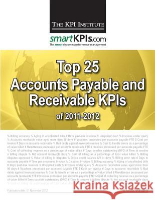 Top 25 Accounts Payable and Receivable KPIs of 2011-2012 Smartkpis Com 9781484155448