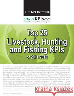 Top 25 Livestock, Hunting and Fishing KPIs of 2011-2012 Smartkpis Com 9781484155875 Createspace