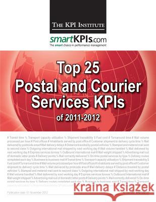 Top 25 Postal and Courier Services KPIs of 2011-2012 Smartkpis Com 9781484155899 Createspace