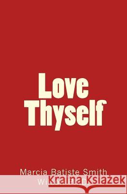 Love Thyself Marcia Batiste Smith Wilson 9781484156124 Createspace