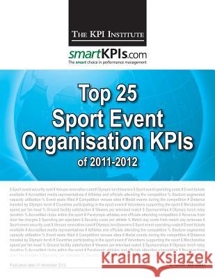 Top 25 Sport Event Organisation KPIs of 2011-2012 Smartkpis Com 9781484156391