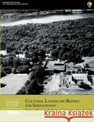 Cultural Landscape Report for Springwood: Volume II- Treatment: Home of Franklin D. Roosevelt National Historic Site U. S. Department Nationa 9781484157046 Createspace