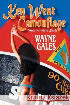 Key West Camouflage: Time to Blend in MR Wayne a. Gales MS Lisa Owens MS Corryn Young 9781484157404