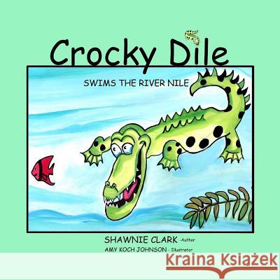 Crocky Dile Shawnie Clark 9781484157480 Createspace