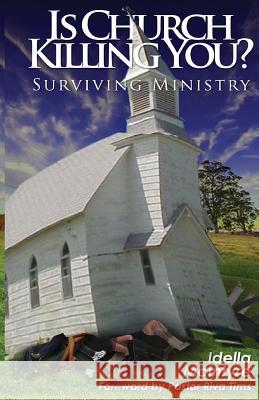 Is Church Killing You? Surviving Ministry Idella McIntyre 9781484157909