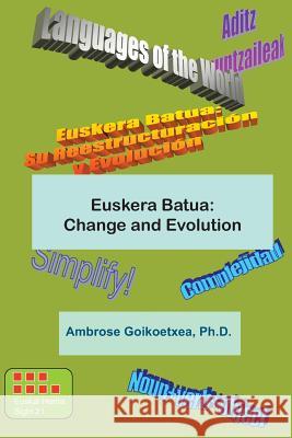 Euskera Batua, the Basque Language: Change and Evolution Ambrose -- Goikoetxe 9781484158876 Createspace