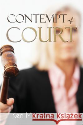 Contempt of Court Ken Malovos 9781484159453