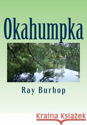 Okahumpka: The History of a Florida Cracker Community Ray Burhop 9781484160268 Createspace