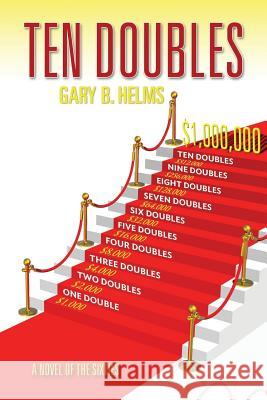 Ten Doubles: ANovel of the Sixties Helms, Gary B. 9781484161104