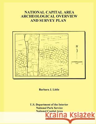 National Capital Area Archeological Overview and Survey Plan Barbara J. Little U. S. Department Nationa 9781484161777 Createspace