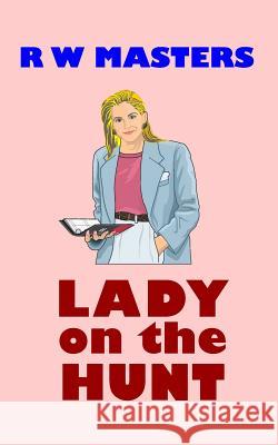 Lady on the Hunt R. W. Masters 9781484162378 Createspace