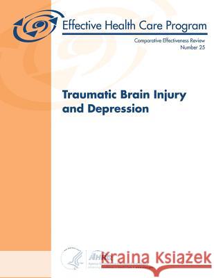 Traumatic Brain Injury and Depression: Comparative Effectiveness Review Number 25 U. S. Department of Heal Huma Agency for Healthcare Resea An 9781484162392 Createspace