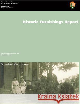 Strentzel-Muir House Historic Structure Report U. S. Department Nationa Mary Grassick 9781484162415 Createspace