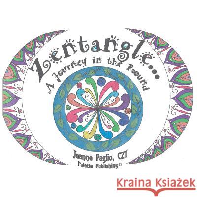 Zentangle A Journey in the Round Paglio, Jeanne 9781484164518 Createspace