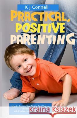 Practical. Positive Parenting: Teaching Respect with Positive but Effective Parenting Connell, K. J. 9781484165225 Createspace