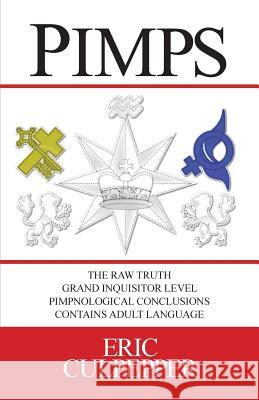 Pimps: The Raw Truth: Grand Inquisitor Level Pimpnological Conclusions Eric Andre Culpepper 9781484166178 Createspace