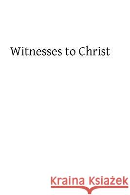 Witnesses to Christ: Studies in the Holy Gospels Rev Alban Goodie Brother Hermenegil 9781484168233