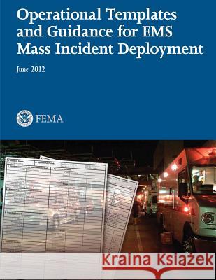 Operational Templates and Guidance for EMS Mass Incident Deployment U. Federa 9781484168882 Createspace