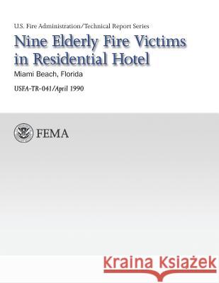 Nine Elderly Fire Victims in Residential Hotel-Miami, Florida U. Federa U. S. Fir 9781484169230 Createspace