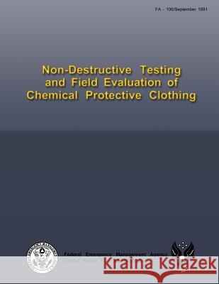 Non-Destructive Testing and Field Evaluation of Chemical Protective Clothing U. Federa U. S. Fir Todd R. Carroll 9781484169261 Createspace