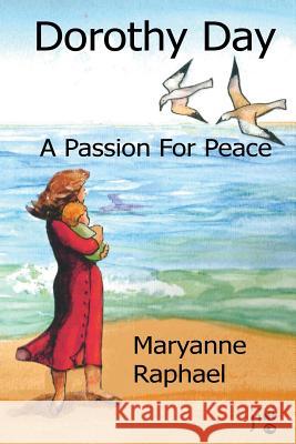 Dorothy Day, A Passion for Peace Raphael, Maryanne 9781484169957