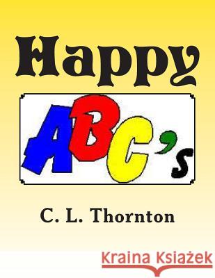 Happy ABC's: Children's learning and activity book Thornton, C. L. 9781484170052 Createspace