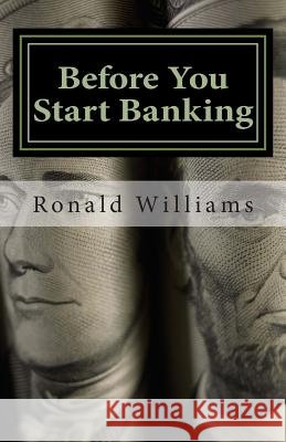 Before You Start Banking Ronald E. Williams 9781484170205