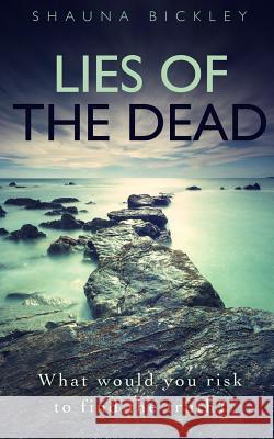 Lies of the Dead Shauna Bickley 9781484170854