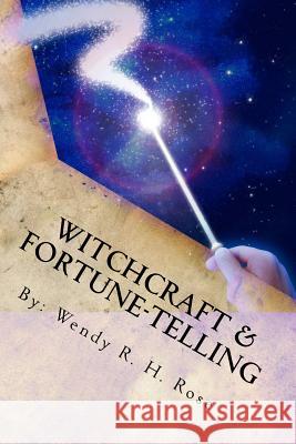 Witchcraft & Fortune-Telling: What The Bible Says About Witchcraft Rose, Wendy R. H. 9781484171875