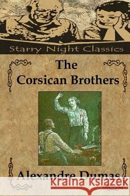 The Corsican Brothers Alexandre Dumas Richard S. Hartmetz 9781484172018 Createspace