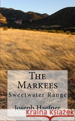 The Markees: Sweetwater Range Joseph Haefner 9781484172780 Createspace