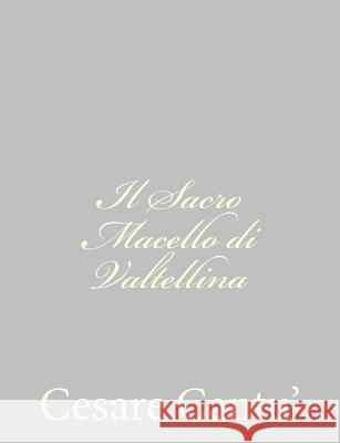 Il Sacro Macello di Valtellina Cantu', Cesare 9781484172889