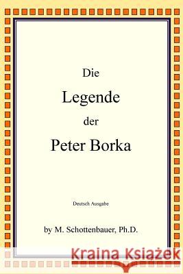 Die Legende Der Peter Borka Michele Schottenbauer 9781484174586 M. Schottenbauer, Ph D.