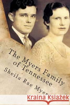 The Myers Family of Tennessee Sheila Rae Myers 9781484176306 Createspace