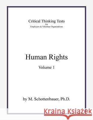 Critical Thinking Tests: Human Rights: Volume 1 M. Schottenbauer 9781484176634 Createspace