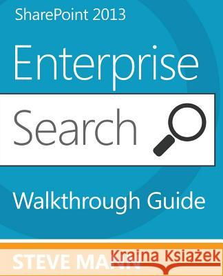 SharePoint 2013 Enterprise Search Walkthrough Guide Ross, David H. 9781484177495 Createspace